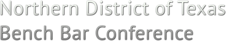 Northern District of Texas Bench Bar Conference